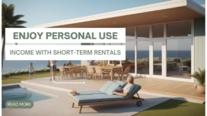 Enjoy Personal Use and Income with Short-Term Rentals